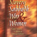 Slavery, Sabbath, War & Women: Case Issues in Biblical Interpretation