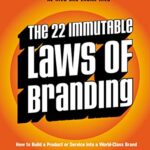 The 22 Immutable Laws of Branding: How to Build a Product or Service into a World-Class Brand