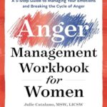 The Anger Management Workbook for Women: A 5-Step Guide to Managing Your Emotions and Breaking the Cycle of Anger