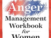 The Anger Management Workbook for Women: A 5-Step Guide to Managing Your Emotions and Breaking the Cycle of Anger