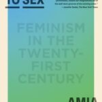 The Right to Sex: Feminism in the Twenty-First Century