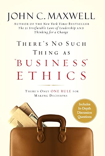 There's No Such Thing as "Business" Ethics: There's Only One Rule for Making Decisions