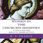 Women in the Church's Ministry: A Test-Case for Biblical Hermeneutics