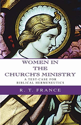 Women in the Church's Ministry: A Test-Case for Biblical Hermeneutics