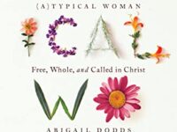 (A)Typical Woman: Free, Whole, and Called in Christ