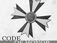 Code Of Honor: Ethics, Personal Standards & Practical Wisdom For Men And Women In Christian Ministry