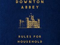 Downton Abbey: Rules for Household Staff