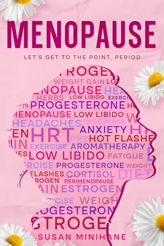 Menopause: Let's Get to the Point, Period: Complete Menopause Self-Care Book for Aging Women - Manage Menopause Symptoms, Optimize your Emotional Health and Embrace this Transition