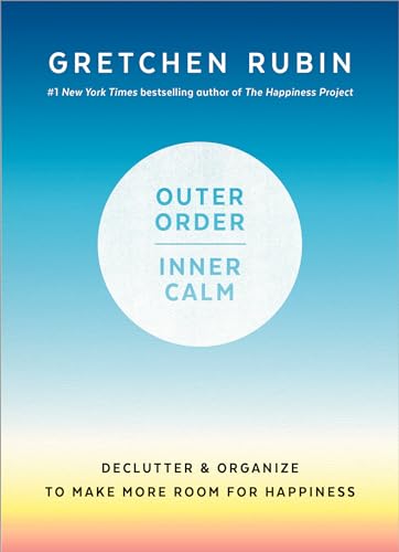 Outer Order, Inner Calm: Declutter and Organize to Make More Room for Happiness