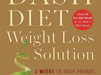 The Dash Diet Weight Loss Solution: 2 Weeks to Drop Pounds, Boost Metabolism, and Get Healthy