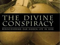 The Divine Conspiracy: Rediscovering Our Hidden Life In God