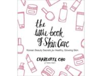 The Little Book of Skin Care: Korean Beauty Secrets for Healthy, Glowing Skin