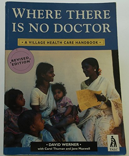 Where There Is No Doctor: A Village Health Care Handbook